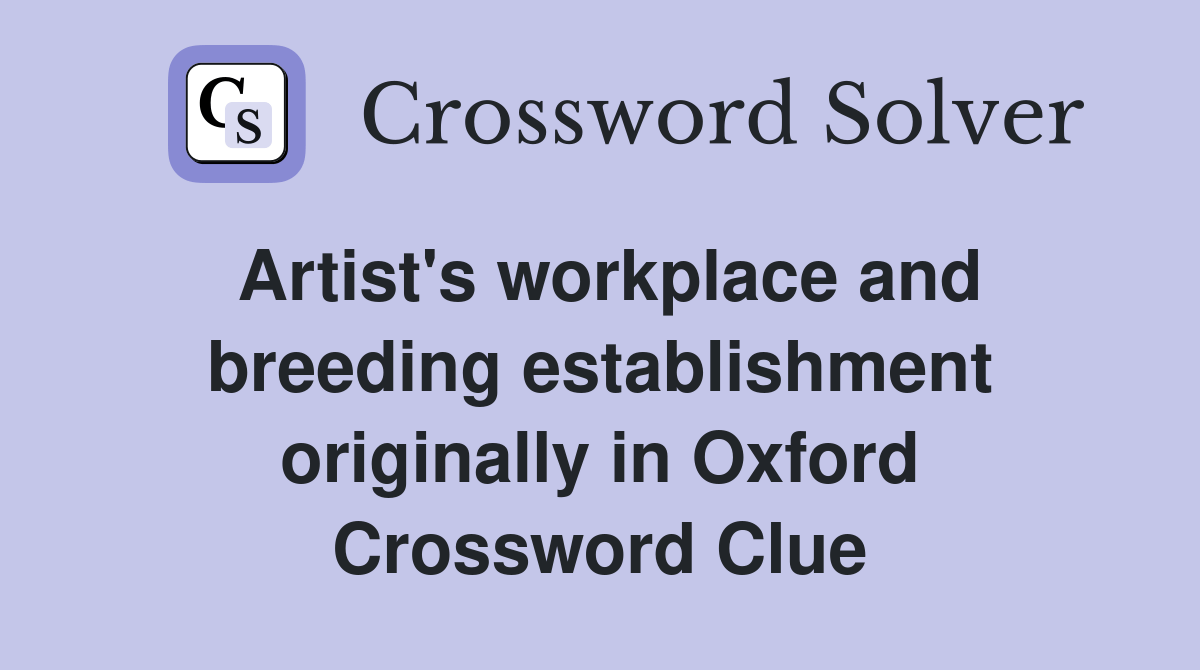 Artist's workplace and breeding establishment originally in Oxford